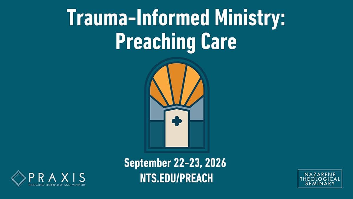 Event poster for Trauma-Informed Ministry: Preaching Care, Sept 22–23, 2026, with a stained-glass window graphic and sponsor logos (Praxis and Nazarene Theological Seminary).