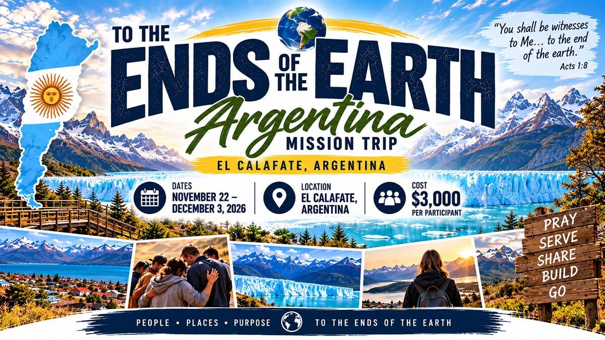 Ends-of-the-earth-29Sept-Slider Poster for 'To the Ends of the Earth: Argentina Mission Trip' in El Calafate, featuring glaciers and mountains in a photo collage. Dates and price not specified here are included in the design text (glacier images foreground).